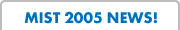 MIST 2005 NEWS