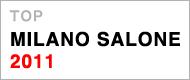 MILANO SALONE 2011 TOP
