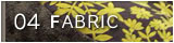 04 FABRIC >>