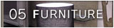 05 FURNITURE >>